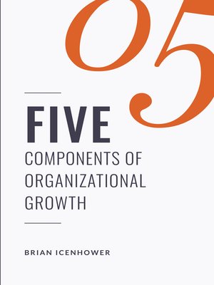 cover image of FIVE Components of Organizational Growth